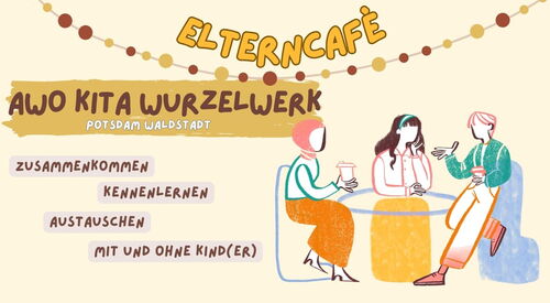 Plakat mit der Überschrift „Elterncafé AWO KITA Wurzelwerk“. Darunter stehen die Wörter „Austausch“ und „Kennenlernen“. Rechts sind drei gezeichnete Personen dargestellt, die an einem Tisch sitzen, Getränke halten und sich unterhalten.