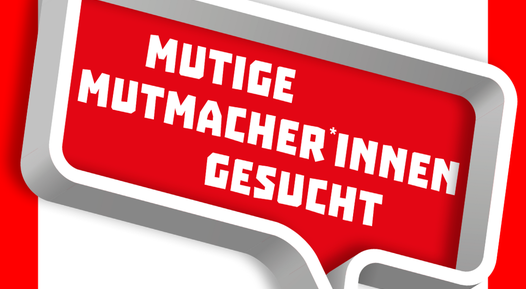 Mutige Mutmacher*innen gesucht