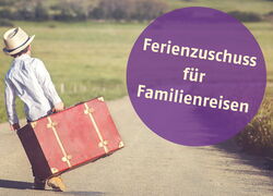 Ferienzuschuss für Familienreise beantragen