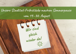 Sommerpause unserer StadtteilFrühstücke vom 19082208