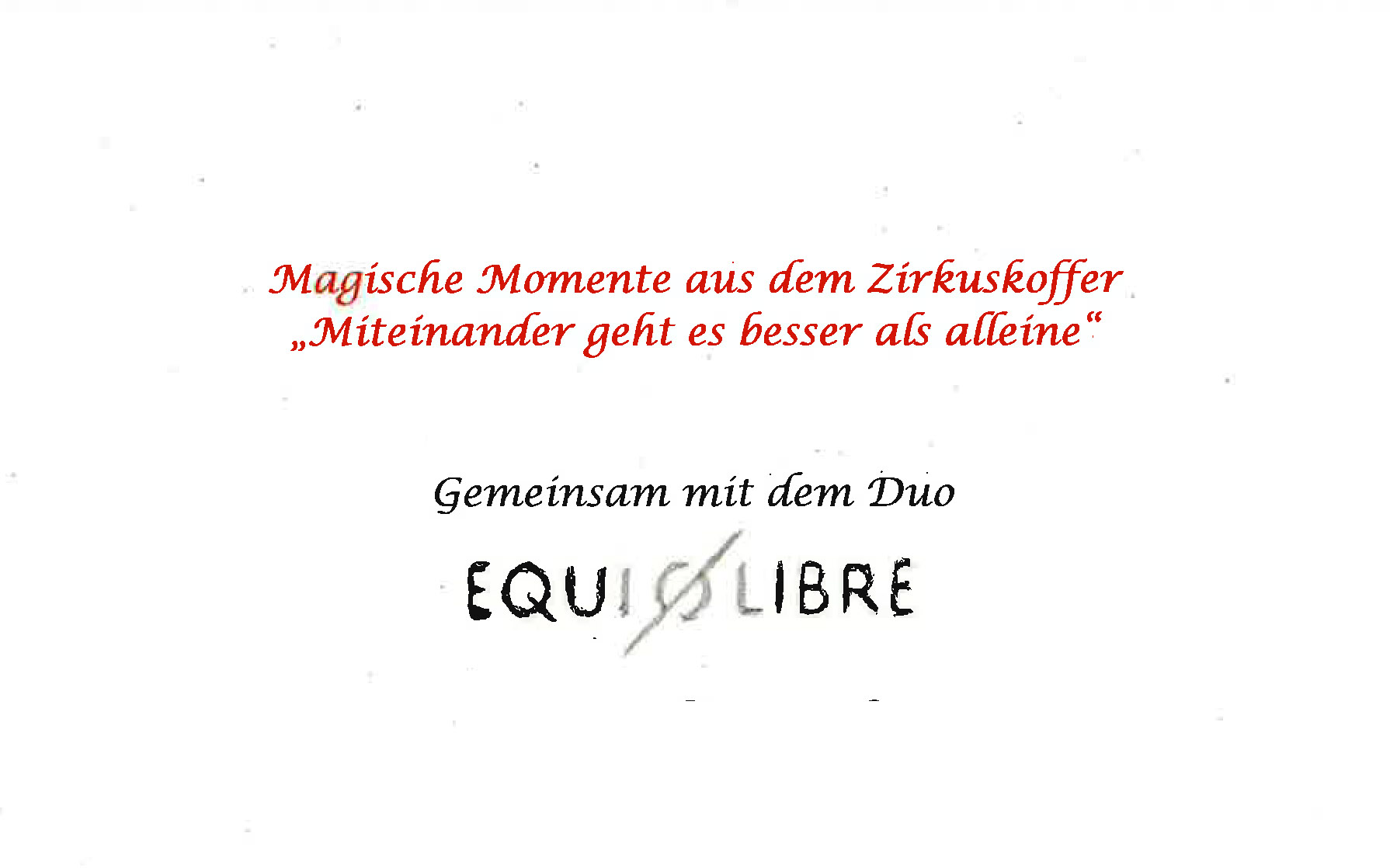 Weißer Hintergrund, Text: Magische Momente aus dem Zirkuskoffer - Miteinander geht es besser als alleine     Gemeinsam mit dem Duo Equi Libre